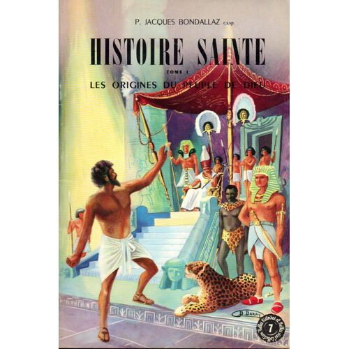 Histoire Sainte - Tome 1 - Les Origines Du Peuple De Dieu - Coll. "Belles Histoires Et Belles Vies" N°7