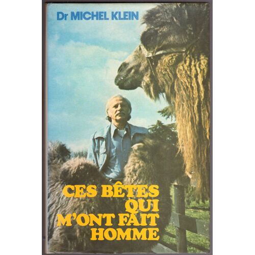Ces Bêtes Qui M'ont Fait Homme , Dr Michel Klein, France Loisirs, Édition Du 12 Juillet 1977, Dimensions: 24,50cmx16cmx3,10cm, 375 Pages