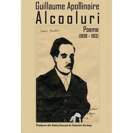 Guillaume Apollinaire - Alcooluri - Éditions Tracus Arte (Roumanie)