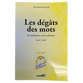 Les Dégâts Des Mots - La Médisance Et La Calomnie, Tiré De La "Revivification Des Sciences De La Religion