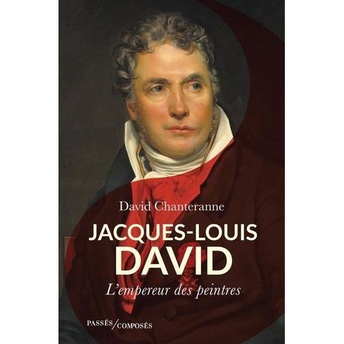 Jacques-Louis David - L'empereur Des Peintres