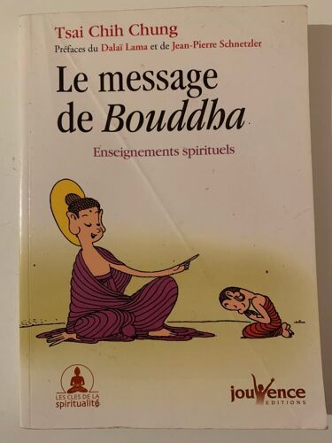 Le Message De Bouddha - 1998- Efitions Jouvence -Partsaï Chih Chung - Préface Du Dalaï - Lama Et Jean - Pierre Schnetzler - Religion - 