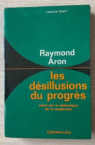 Les Désillusions Du Progrès - Essai Sur La Dialectique De La Modernité - Raymond Aron