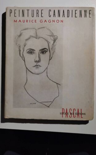 Maurice Gagnon, Sur Un Étatde La Peinture Canadienne , Montréal, Société Des Éditions Pascal, 1945