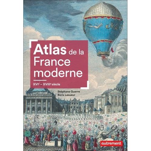 Atlas De La France Moderne - Xvie-Xviiie Siècles