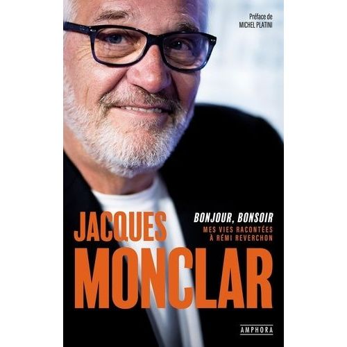 Jacques Monclar : Bonjour, Bonsoir - Ma Vie Racontée À Rémi Reverchon