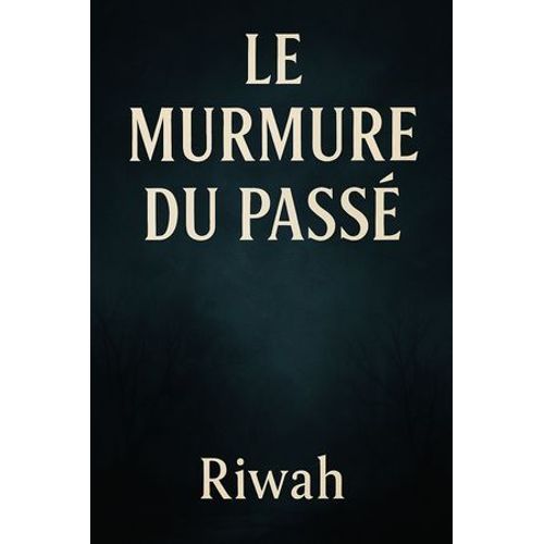 Le Murmure Du Passé