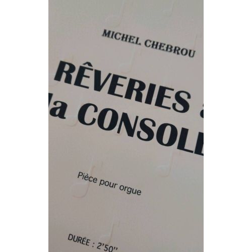 Rêveries À La Console Pour Orgue De Michel Chebrou
