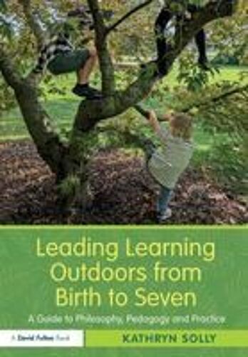 Leading Learning Outdoors From Birth To Seven