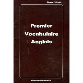 Premier Vocabulaire Anglais : Classes De 6e. 5e. 4e. Claude Pichon. Editions Big Ben
