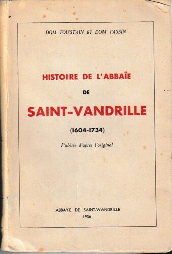 Dom Toustain Et Dom Tassin/Histoire De L Abbaie De Saint Vandrille (1604-1734) Publie D Apres L Original