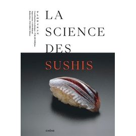 La Science Des Sushis - Les Secrets D'un Délice : Théorie Et Pratique