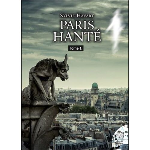 Paris Hanté - Tome 1 - Guide À L'usage Des Chasseurs De Fantômes