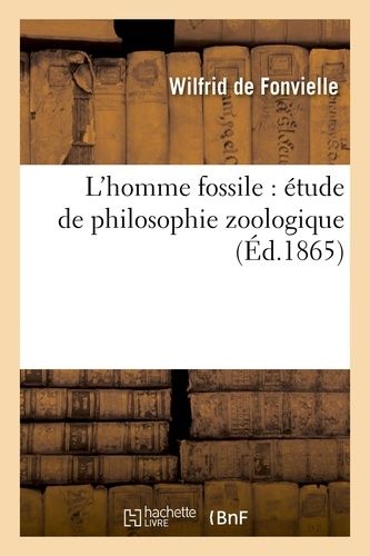 L'homme Fossile : Étude De Philosophie Zoologique