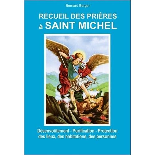 Recueil Des Prières À Saint Michel - Désenvoûtement - Purification - Protection Des Lieux, Des Habitations, Des Personnes