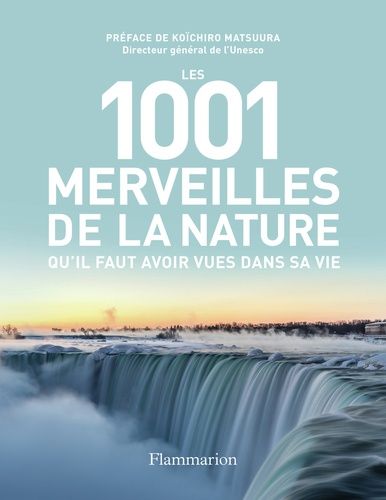 Les 1001 Merveilles De La Nature Qu'il Faut Avoir Vues Dans Sa Vie