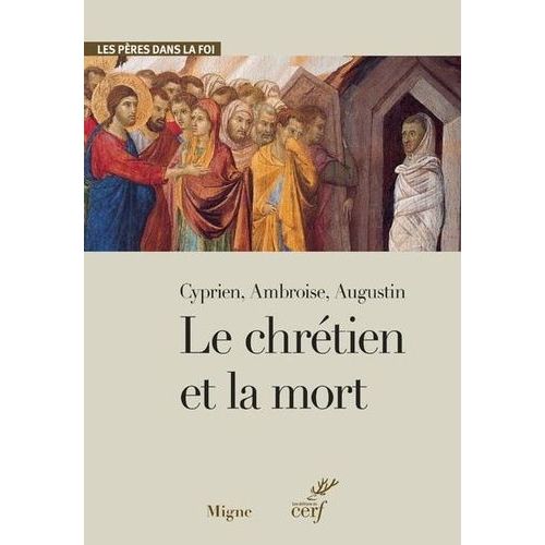 Le Chrétien Et La Mort - Cyprien, Ambroise, Augustin