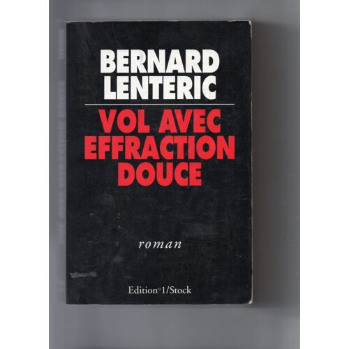 Bernard Lenteric "Vol Avec Effraction Douce" Livre Relié - Roman - Editions N° 1/Stock - 1991
