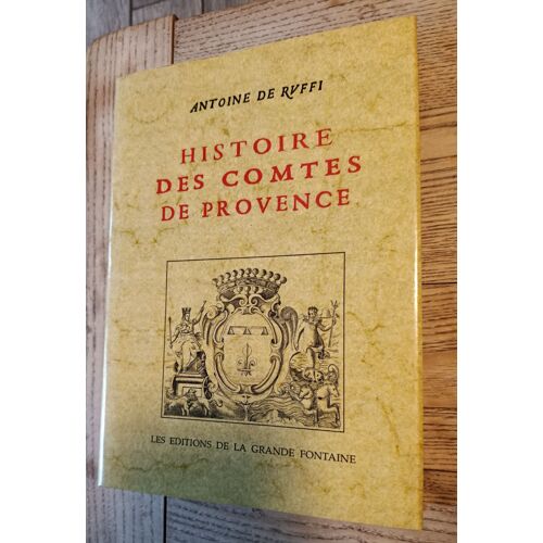 Histoire Des Comtes De Provence / Antoine De Ruffi / Les Editions De La Grande Fontaine / 1999