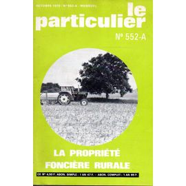 La Propriété Foncière Rurale - Le Particulier N°552 A - Octobre 1978