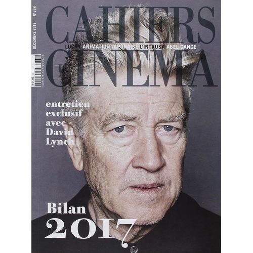 Les Cahiers Du Cinéma N° 739 _ Décembre 2017 _ Bilan 2017 / David Lynch : Entretien Exclusif / L'Instrusa / Lucky / Danielle Darrieux / Hammer / Abel Gance / Animation Japonaise
