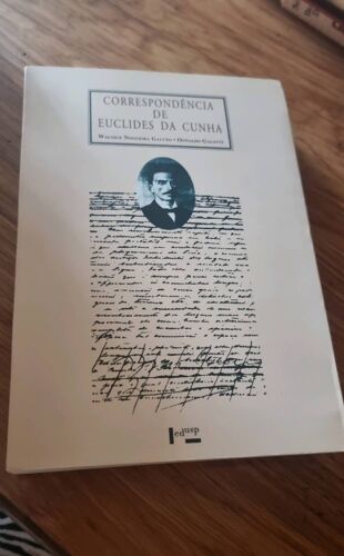 Correspondência De Euclides Da Cunha. Walnice Nogueira Galvão. Oswaldo Galotti