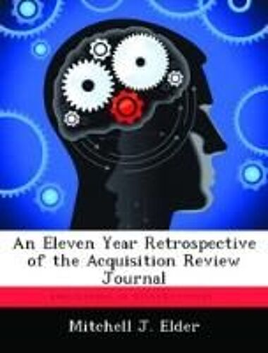 An Eleven Year Retrospective Of The Acquisition Review Journal