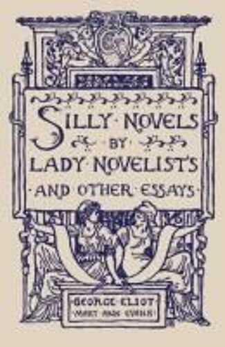 Silly Novels By Lady Novelists And Other Essays