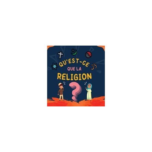 Qu'est-Ce Que La Religion?