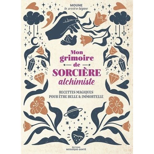 Mon Grimoire De Sorcière Alchimiste - Recettes Magiques Pour Être Belle Et Immortelle