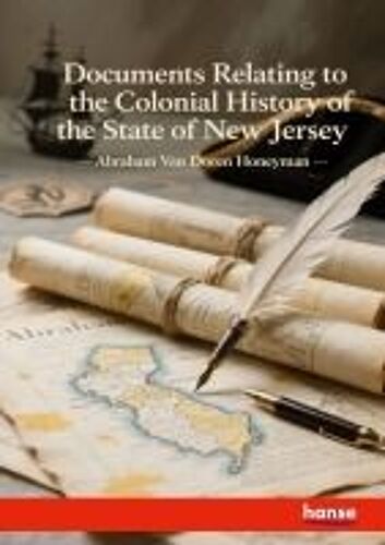 Documents Relating To The Colonial History Of The State Of New Jersey