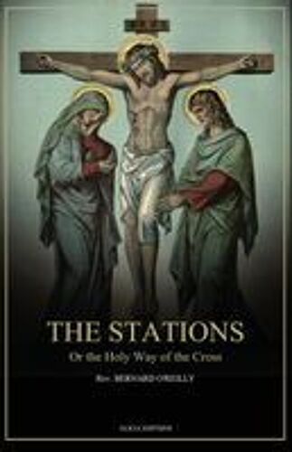 The Stations, Or The Holy Way Of The Cross