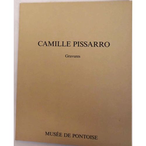 Camille Pissaro - Gravures - Exposition Au Musée Pissaro 21 Mai - 31 Octobre 1989