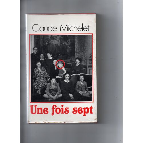 Claude Michelet "Une Fois Sept" Livre Broché - Editions France-Loisirs - Editions Robert Laffont - 1983