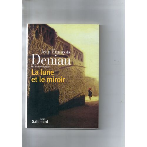 Jean-François Deniau "La Lune Et Le Miroir" Livre Relié - Editions Gallimard - 2004