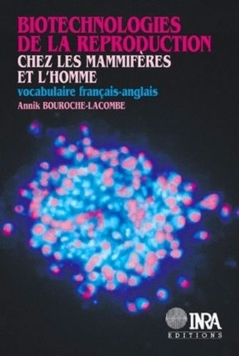 Biotechnologies De La Reproduction Chez Les Mammifères Et L'homme - Vocabulaire Français-Anglais