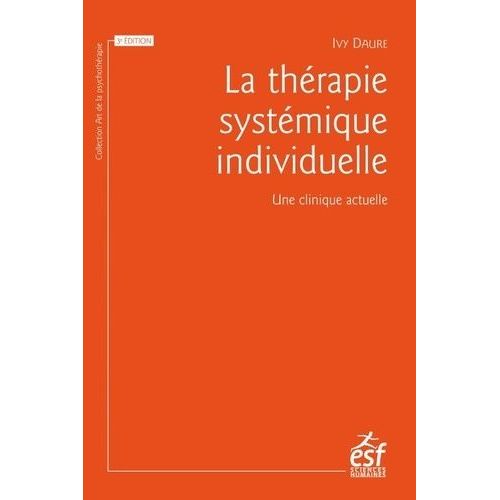 La Thérapie Systémique Individuelle - Une Clinique Actuelle