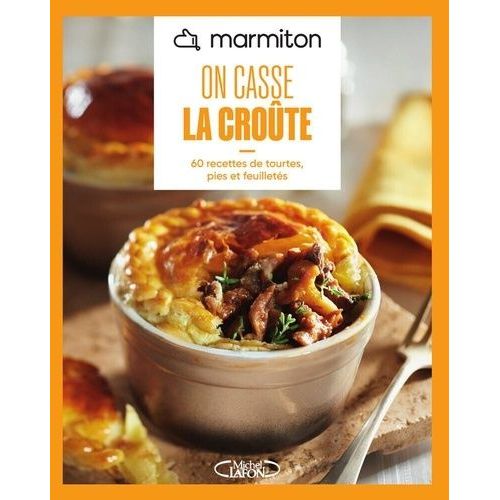 On Casse La Croûte - 60 Recettes De Tourtes, Pies Et Feuilletés