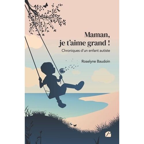 Maman, Je T'aime Grand ! - Chroniques D'un Enfant Autiste