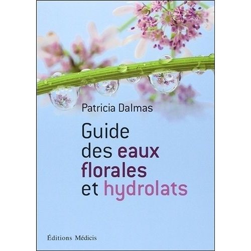 Guide Des Eaux Florales Et Des Hydrolats