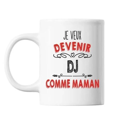 Mug Je Veux Devenir Dj Comme Maman Tasse Cadeau Personnalisé