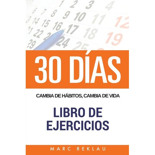 30 Días - Cambia De Hábitos, Cambia De Vida - Libro De Ejercicios