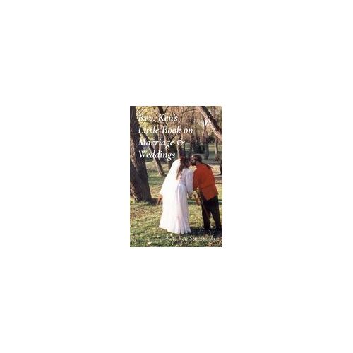 Rev. Ken's Little Book On Marriage & Weddings