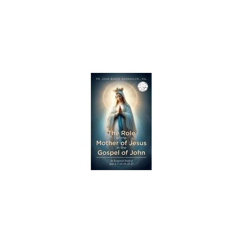 The Role Of The Mother Of Jesus In The Gospel Of John