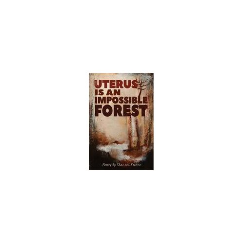 The Uterus Is An Impossible Forest