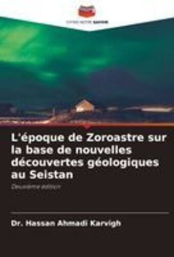 L'époque De Zoroastre Sur La Base De Nouvelles Découvertes Géologiques Au Seistan
