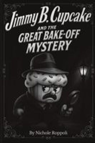 Jimmy B. Cupcake And The Great Bake Off Mystery