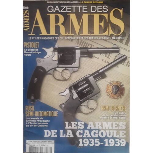 Gazette Des Armes N° 549 ( Février 2022 ) : Le Pistolet Brun-Latrige 1900 ; Fusil Semi-Automatique ; Un Sabre De La Gendarmerie Montée ( 1795-1804 ) ; Les Armes De La Cagoule 1935 - 1939