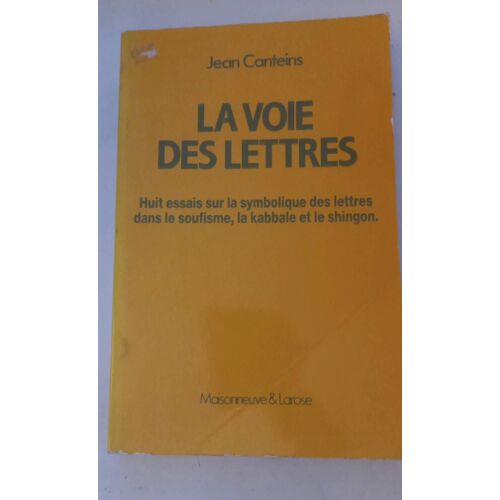 La Voie Des Lettres Huit Essais Sur La Symbolique Des Lettres Dans Le Soufisme, La Kabbal Et Shingon