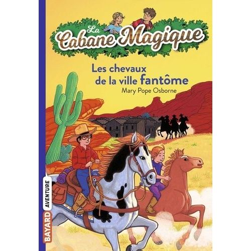 La Cabane Magique - Tome 13 - Les Chevaux De La Ville Fantôme
